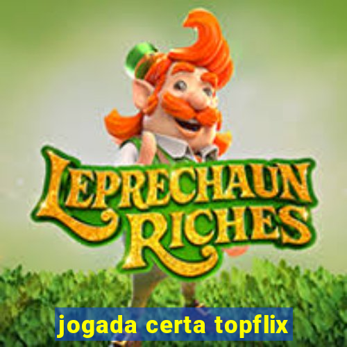 jogada certa topflix